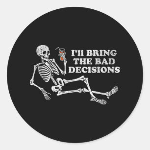 Sticker Rond Drôle Skeleton Ill Apporter De Mauvaises Décisions