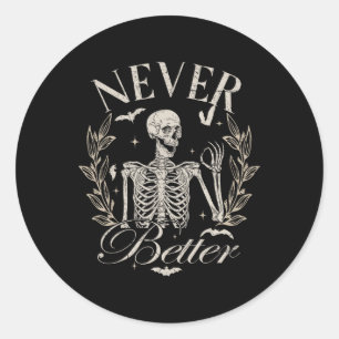 Sticker Rond Drôle Skeleton jamais mieux Halloween Hommes Femme
