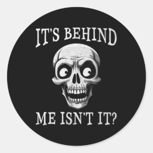 Sticker Rond Drôle Skeleton Son Derrière moi N'est-ce pas Lazy