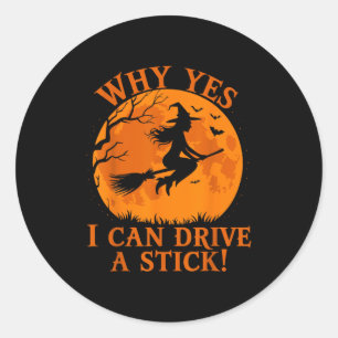 Sticker Rond Drôle Sorcière Halloween Pourquoi Oui Je Peux Cond