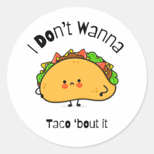Sticker Rond Drôle Taco Je ne veux pas Taco
