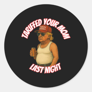 Sticker Rond Drôle Tariffé Votre Maman Dernière nuit