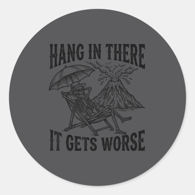 Sticker Rond Drôle Tenir Le Coup Ça Empire Humour Sarcastique  (Devant)