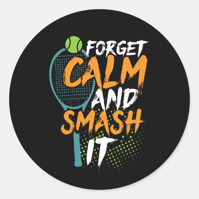 Sticker Rond Drôle Tennis Sports Citation Oubliez Calme Smash I (Devant)
