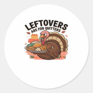 Sticker Rond Drôle Thanksgiving - Les Restes Sont Pour Les Quit