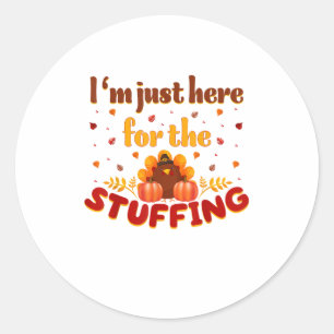 Sticker Rond Drôle Thanksgiving Turquie Je suis juste ici pour 