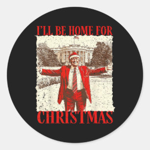 Sticker Rond Drôle Trump 2024 Je Serai à la Maison Pour Noël Bl