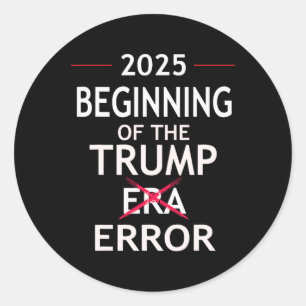 Sticker Rond Drôle Trump 2025 Politique Pun Era Error Anti Pro