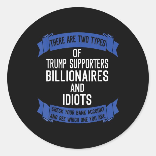 Sticker Rond Drôle Trump Supporte Les Idiots Et Les Billionnair (Devant)