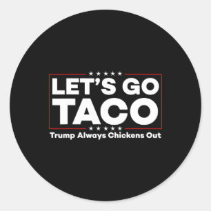 Sticker Rond Drôle Trump Taco Plaisanter Anti Trump Protest Tee