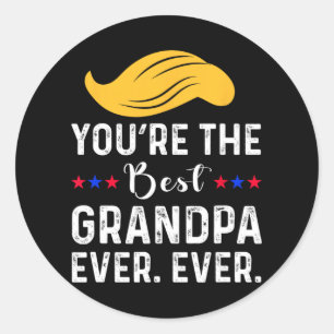 Sticker Rond Drôle, tu es le meilleur grand-père jamais. Jamais