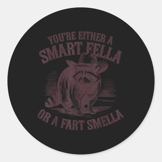 Sticker Rond Drôle Vous Avez Soit Une Fella Intelligente Soit U (Devant)