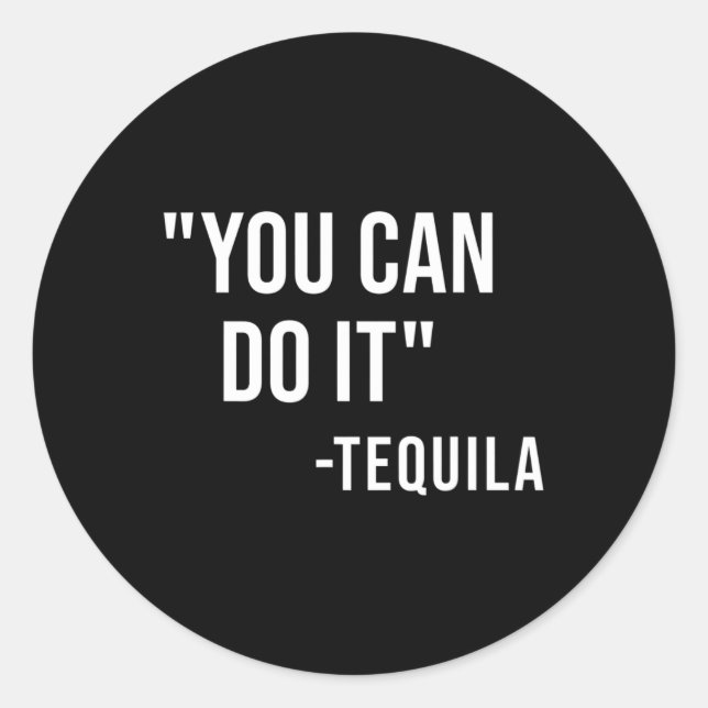 Sticker Rond Drôle Vous Pouvez Le Faire Tequila Boire Cinco De  (Devant)