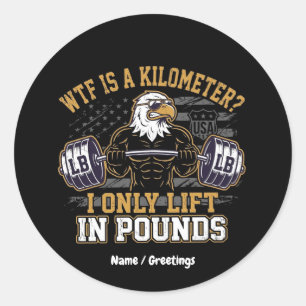 Sticker Rond Drôle WTF Est Un Kilomètre Je Soulève Seulement En