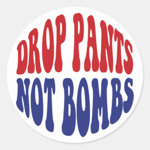 Sticker Rond Drop Pantalon Pas Bombes - Drôle Slogan anti-guerr