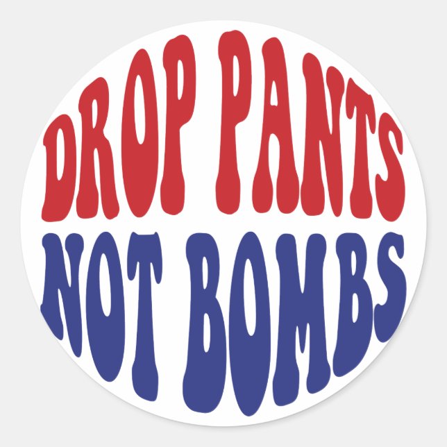 Sticker Rond Drop Pantalon Pas Bombes - Drôle Slogan anti-guerr (Devant)