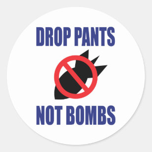 Sticker Rond Drop Pants Not Bombs - Drôle Slogan anti-guerre