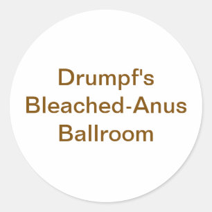 Sticker Rond Drumpf Salle de Bal Anus Blanchi Hankamer Artjunkh
