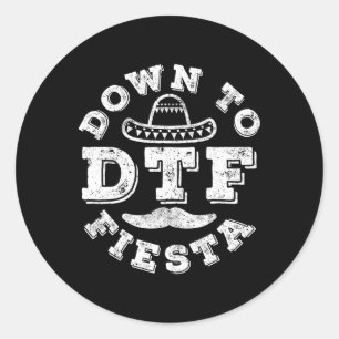Sticker Rond Dtf Down To Fiesta Shirt Men Femmes Cinco De Mayo