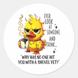 Sticker Rond Duck Regarde Quelqu'Un Et Pense Pourquoi T'A Touch