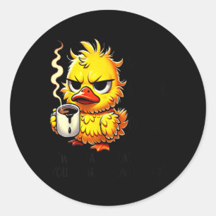 Sticker Rond Duck Regarde Quelqu'Un Et Pense Pourquoi T'A Touch