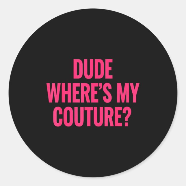 Sticker Rond Dude Where's My Couture Funny Girls Quote Gift Wom (Devant)