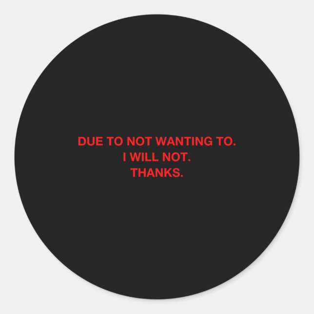 Sticker Rond Due To Not Wanting To I Will Not Thanks  (Devant)