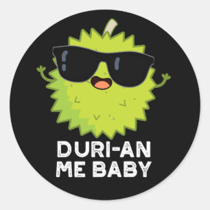 Sticker Rond Duri-an Me Baby Funny Durian Fruit Pun Dark BG