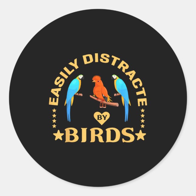Sticker Rond Easily Distracted By Birds Funny Quote Bird Lovers (Devant)