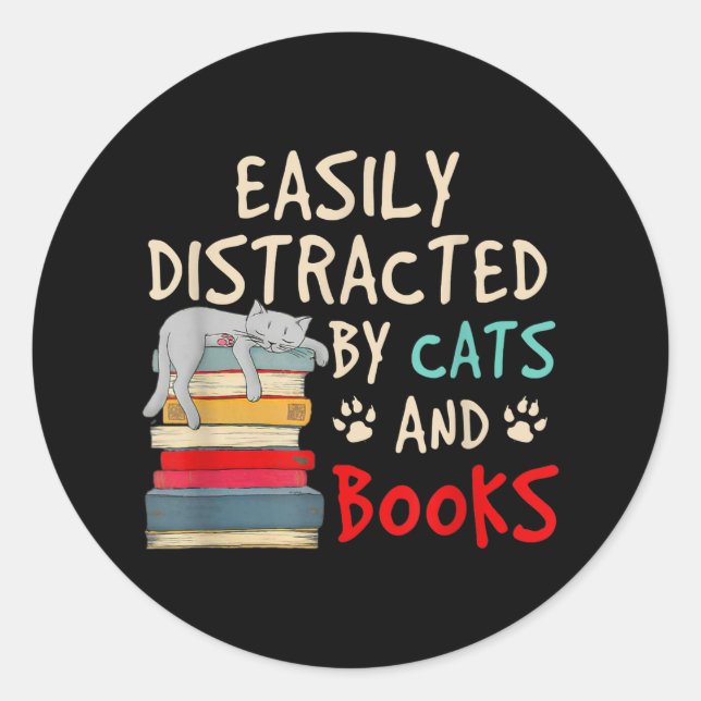 Sticker Rond Easily Distracted by Cats and Books | Chat (Devant)