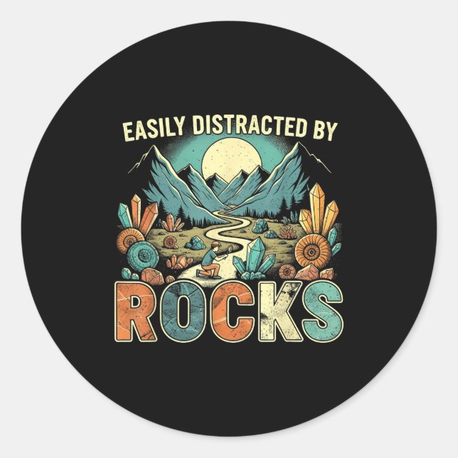 Sticker Rond Easily Distracted By Rocks Geology Geologist Colle (Devant)