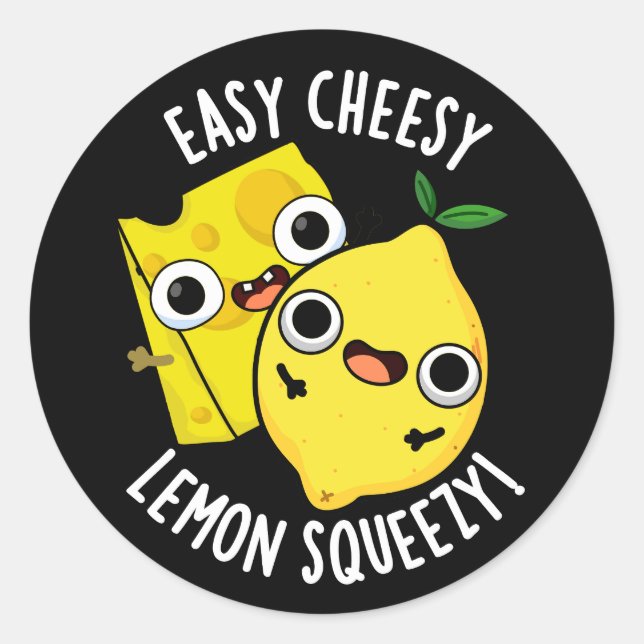 Sticker Rond Easy Cheesy Lemon Squeezy Funny Food Pun Dark BG (Devant)