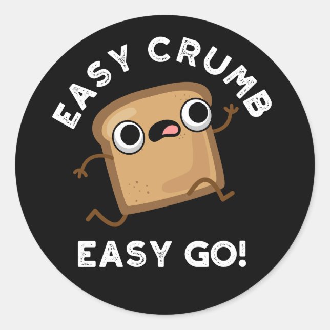 Sticker Rond Easy Crumb Easy Go Funky Pun Pain Dark BG (Devant)