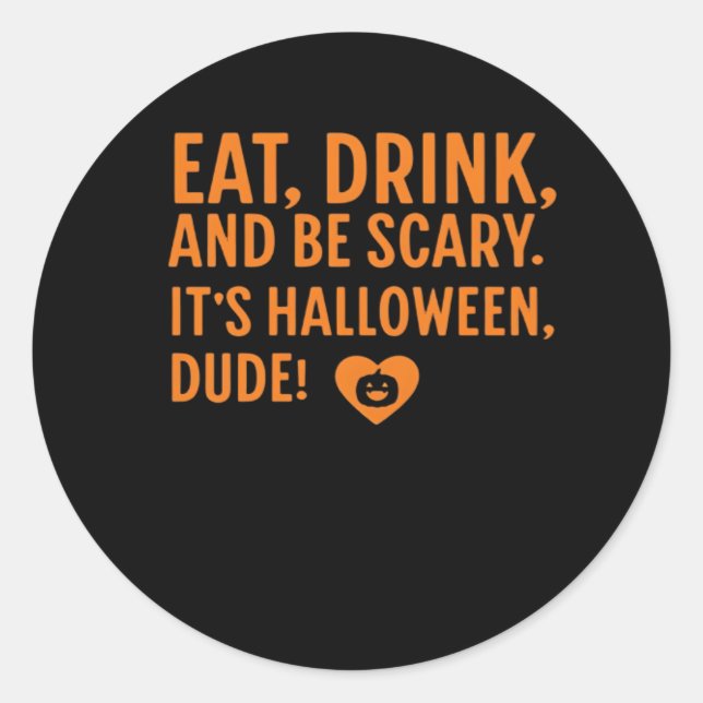Sticker Rond Eat Drink And Be Scary Its Halloween Fall Autumn Q (Devant)