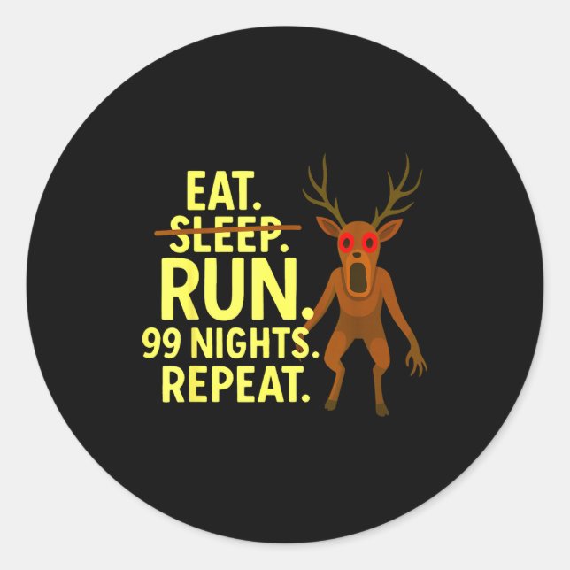Sticker Rond Eat Sleep Run 99 Nights Repeat Y Deer Funny Gamer  (Devant)