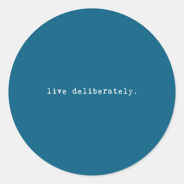 Sticker Rond Eau Quote Motivation Sritual - Live Deliberately  (Devant)