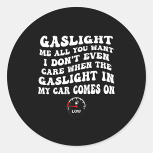 Sticker Rond Éclaire-moi au gaz tout ce que tu veux, je m'en fi