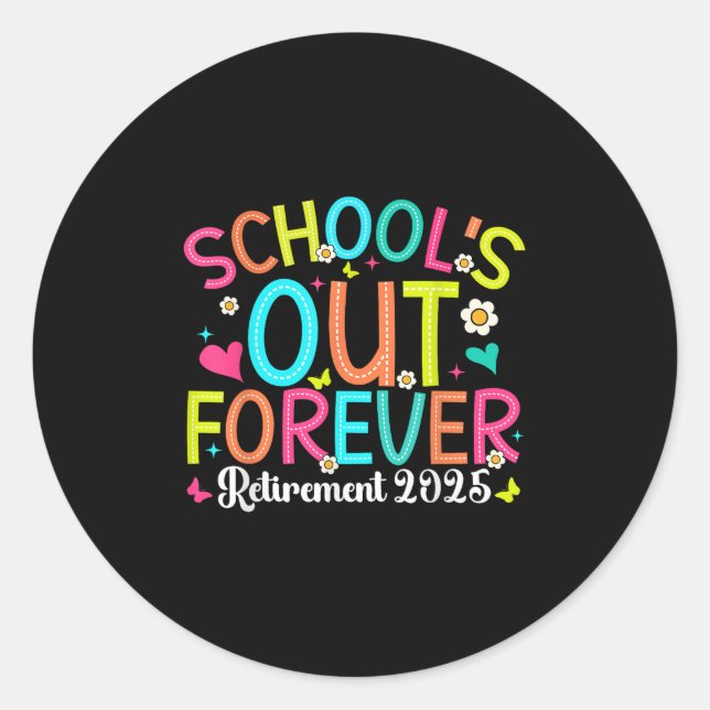Sticker Rond Écoles Out Forever Retraité Enseignant 2025 Super  (Devant)