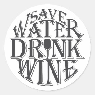 Sticker Rond Économisez de l'eau et buvez du vin