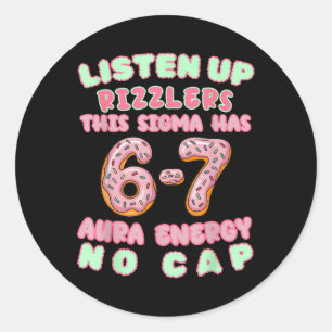 Sticker Rond Écoutez bien, Rizzlers, ce Sigma a 67 Énergie Aura