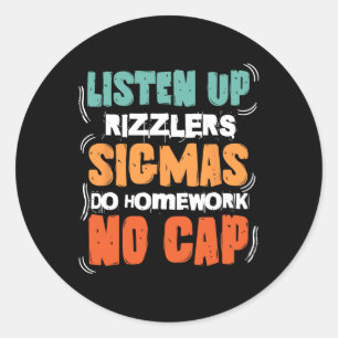 Sticker Rond Écoutez les Rizzlers Sigmas font les devoirs Prof