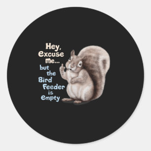 Sticker Rond Écureuil Hé, excusez-moi, mais votre mangeoire à o