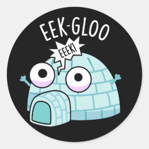 Sticker Rond Eek-gloo Igloo Drôle de Pun Fond Sombre