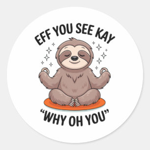 Sticker Rond Eff You See Kay Why Oh You Yoga Paresseux