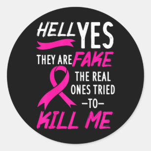 Sticker Rond Eh Bien Oui, Ils Sont Faux Les Véritables Qui Ont