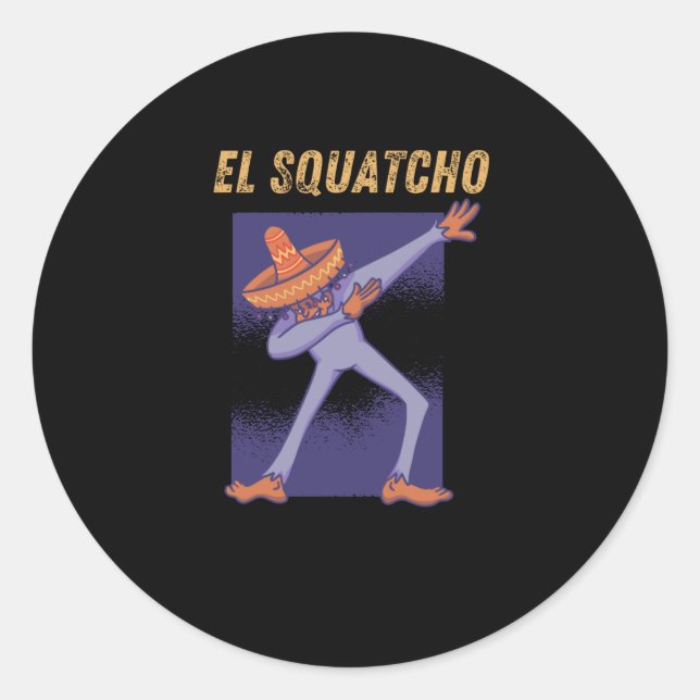 Sticker Rond El Squatcho - Drôle Mexicain Bigfoot (Devant)