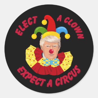 Sticker Rond Elect a Clown Attendez un cirque drôle Donald Trum