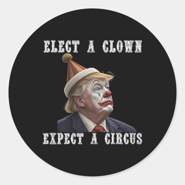 Sticker Rond Élection D'Un Clown Attendez-Vous À Un Cirque Drôl (Devant)