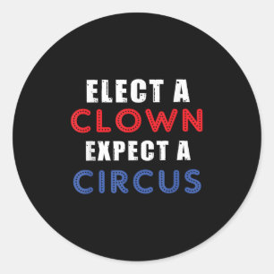 Sticker Rond Élection D'Un Clown Attendez-Vous À Un Design De C