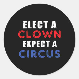 Sticker Rond Élection D'Un Clown Attendez-Vous À Un Design De C